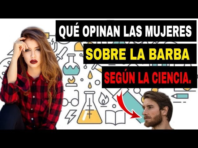 ¿Cuál es la barba que más le gusta a las mujeres?