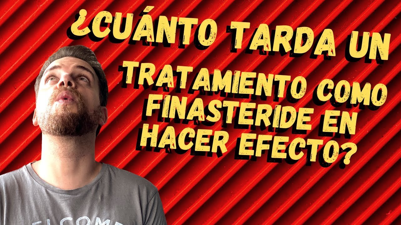 ¿Cuánto tiempo tarda el finasteride en hacer efecto?